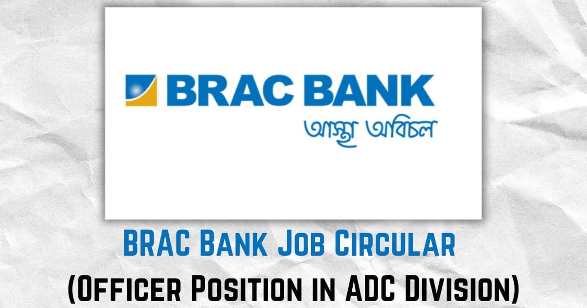 BRAC Bank Job Circular (Officer Position in ADC Division)